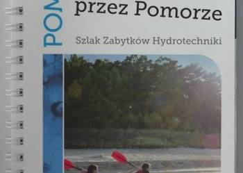 Kajakiem przez Pomorze Szlak Zabytków Hydrotechniki