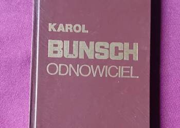 Karol Bunsch. Odnowiciel. Wyd. Literackie, 1988 r. Wydanie II.