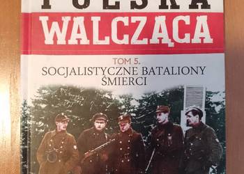 Polska walcząca tom 5 socjalistyczne bataliony śmierci książka nowa