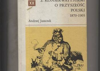 Spór pozytywistów z konserwatystami o przyszłość Polski 1870