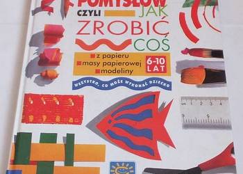 50 POMYSŁÓW CZYLI JAK ZROBIĆ COŚ 6-10 LAT