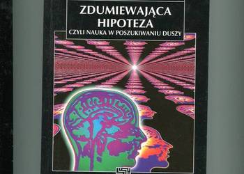 Zdumiewająca hipoteza czyli nauka w poszukiwaniu duszy