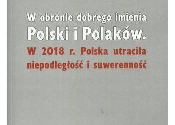 W obronie dobrego imienia Polski i Polaków. W 2018 r. Polska