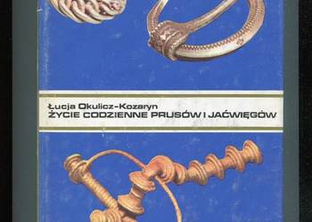 Życie codzienne Prusów i Jaćwięgów - Łucja Okulicz Kozaryn
