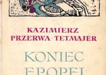 KONIEC EPOPEI - PRZERWA-TETMAJER KAZIMIERZ