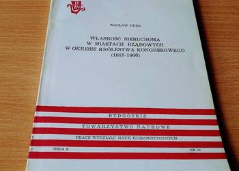 Własność nieruchoma w miastach rządowych w okresie Królestwa Kongresow Huba Własność nieruchoma w miastach rządowych w okresie Królestwa Kongresow Huba