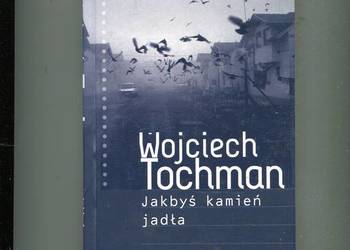 Jakbyś kamień jadła - Wojciech Tochman