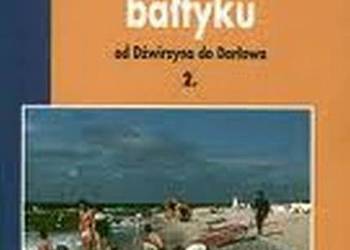 Przewodnik Wybrzeże Bałtyku – od Dźwirzyna do Darłowa Przewodnik Wybrzeże Bałtyku – od Dźwirzyna do Darłowa