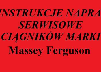Instrukcję napraw do ciągników marki Massey Ferguson MF