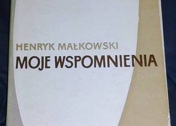 Moje wspomnienia - Henryk Małkowski