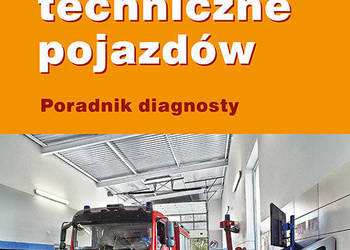 Badania techniczne pojazdów. Poradnik diagnosty