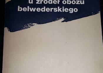 U źródeł obozu belwederskiego - A.Garlicki.Popiół i diament