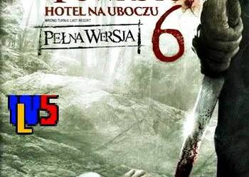 DROGA BEZ POWROTU 6   HOTEL NA UBOCZU   PEŁNA WERSJA