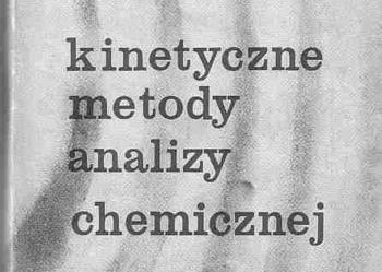 (2336) KINETYCZNE METODY ANALIZY CHEMICZNEJ K.B. JACIMIRSKI.