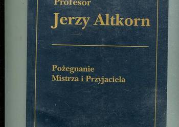Profesor Jerzy Altkorn Pożegnanie Mistrza i Przyjaciela