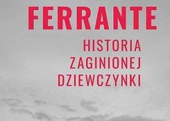 HISTORIA ZAGINIONEJ DZIEWCZYNKI - FERRANTE ELENA