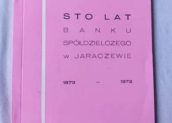Jednodniówka. Sto lat Banku Spółdzielczego w Jaraczewie. 1873-1973.