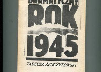 Dramatyczny rok 1945 - Tadeusz Żenczykowski