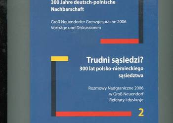 Schwierige Nachbarn ? 300 Jahre deutsch-polnische Nachb