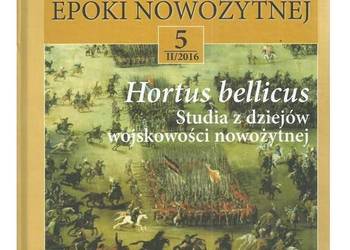 Hortus bellicus. Studia z dziejów wojskowości nowożytnej