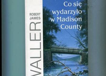 Co się wydarzyło w Madison County - Robert James Waller