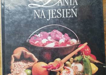 Gotowanie przez cały rok. Dania na Jesień.