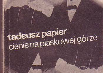 (6860) CIENIE NA PIASKOWEJ GÓRZE – TADEUSZ PAPIER
