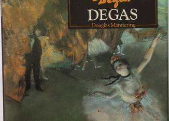 ŻYCIE I TWÓRCZOŚĆ DEGAS - MANNERING D.