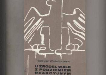 U źródeł walk z podziemiem reakcyjnym w Polsce