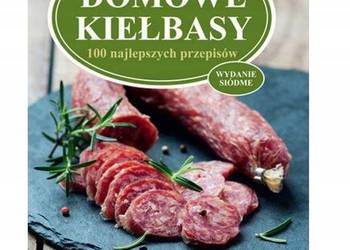 Domowe kiełbasy. 100 najlepszych przepisów