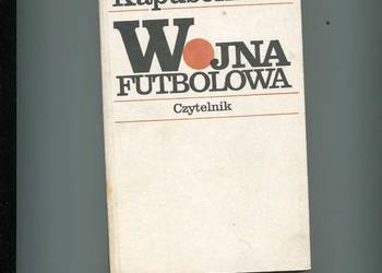 Wojna futbolowa - Kapuściński
