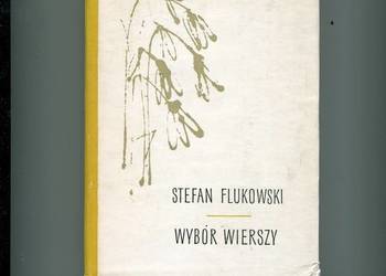 Wybór wierszy 1926-1962  - Stefan Flukowski DEDYKACJA  AUTORA