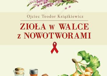 Zioła w walce z nowotworami Teodor Książkiewicz