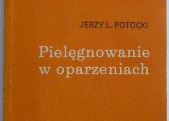 PIELĘGNOWANIE W OPARZENIACH - POTOCKI L. JERZY