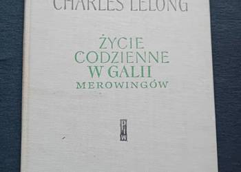 Charles Lelong. Życie codzienne w Galii Merowingów. PIW, 1967 r. Wyd. I.
