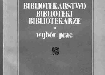 (2064) BIBLIOTEKARSTWO, BIBLIOTEKI, BIBLIOTEKARZE – WYBÓR PRAC - JAN BAUMGART