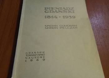 Pieniądz gdański 1814-1939 / Marian Gumowski i Marian Pelczar.