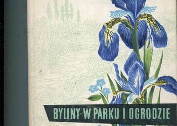 Byliny w parku i ogrodzie - Zygmunt Hellwig