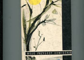 Moje przygody łowieckie - Julian Ejsmond