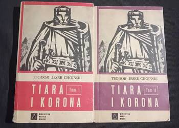 Teodor Jeske-Choiński. Tiara i korona. Tomy 1 i 2. Wyd. Śląsk, 1968r. Wyd.2