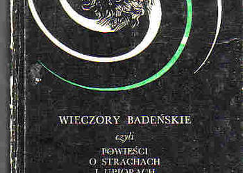 (3935) WIECZORY BADEŃSKIE CZYLI OPOWIEŚĆ O STRACHACH I UPIORACH JÓZEFA MAKSYMILIANA HRABI Z TENCZYNA OSSOLIŃSKIEGO