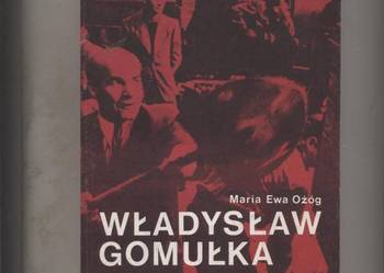 Władysław Gomułka   Biografia polityczna T.I