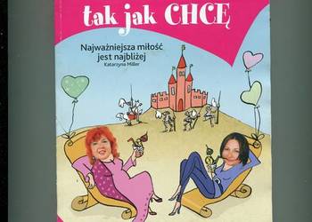 Chcę być kochana tak jak chcę - Miller , Konarowska