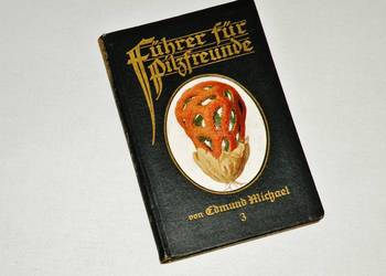 '' Führer für Pilzfreunde '' , E. Michael , Tom 3 , Wyd. B , Zwickau 1919