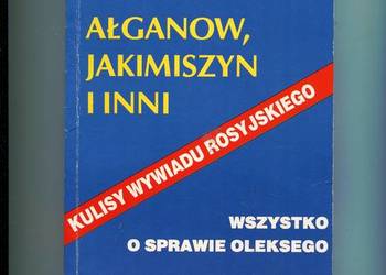 Kulisy wywiadu rosyjskiego Ałganow Jakimszyn i inni