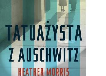 Tatuażysta z Auschwitz - Heather Morris/fa