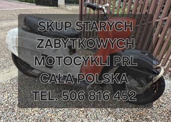 SKUP ZA GOTÓWKĘ 7 DNI W TYGODNIU! STARE ZABYTKOWE MOTOCYKLE MOTOROWERY PRL
