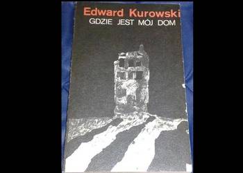 Gdzie jest mój dom - Edward Kurowski