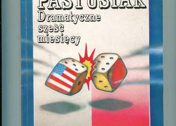 Dramatyczne sześć miesięcy - Longin Pastusiak