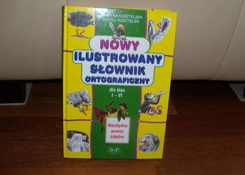 Nowy ilustrowany Słownik Ortograficzny dla klas 1-6